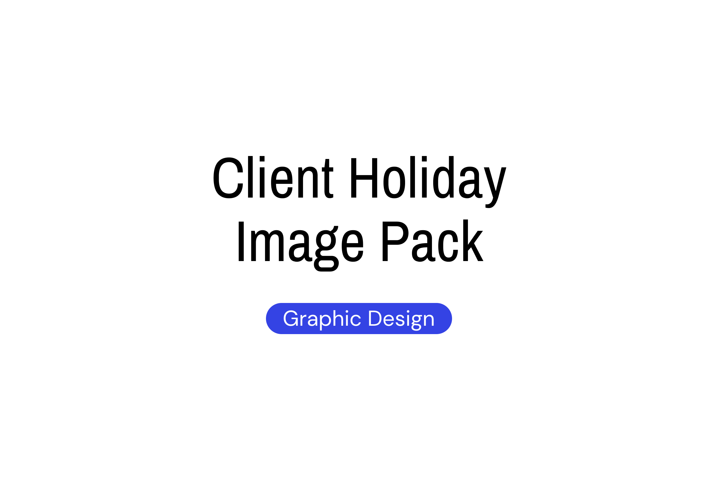 Client Holiday Image Pack | Skills: Graphic Design