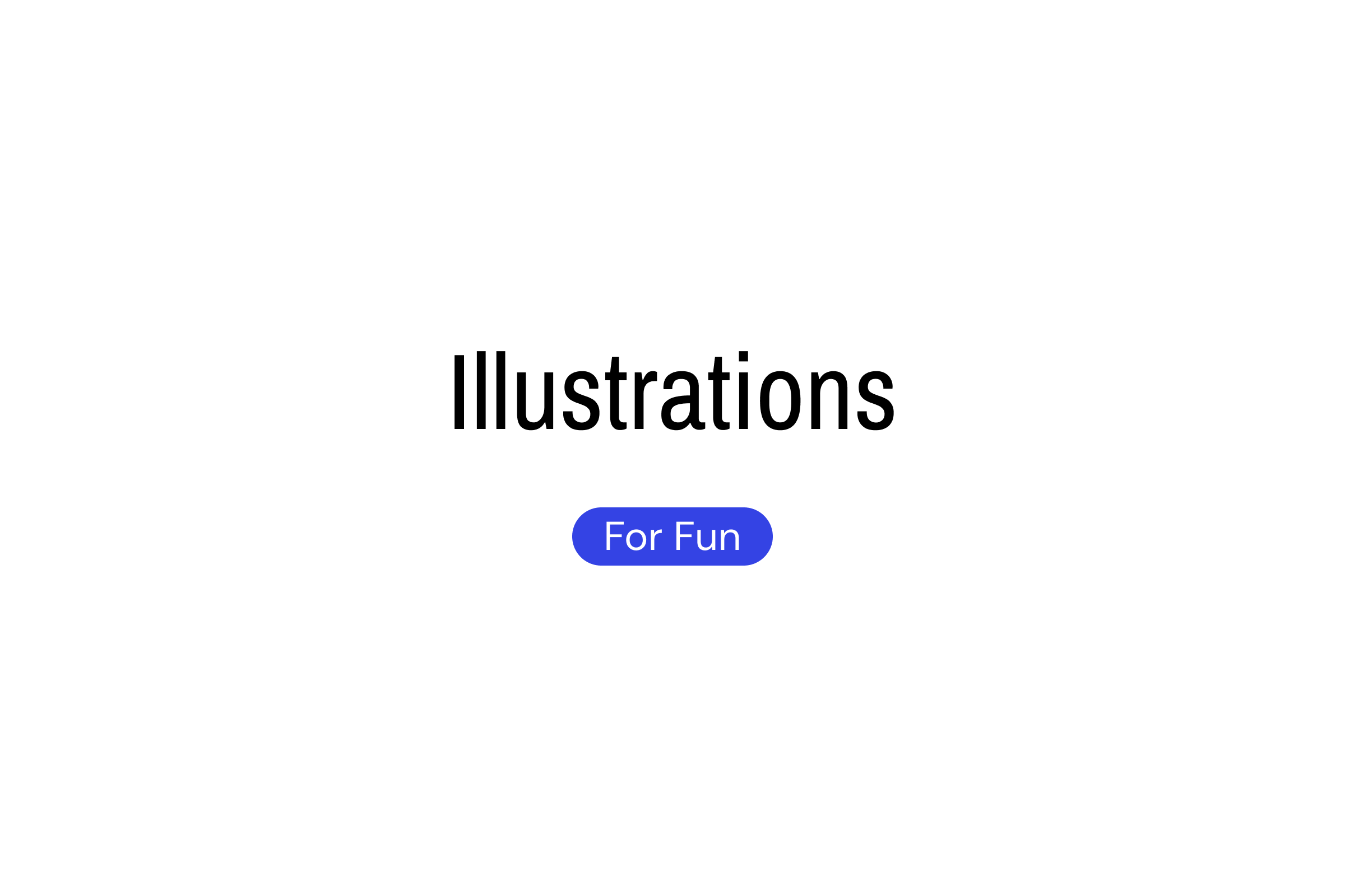 Illustrations | For Fun