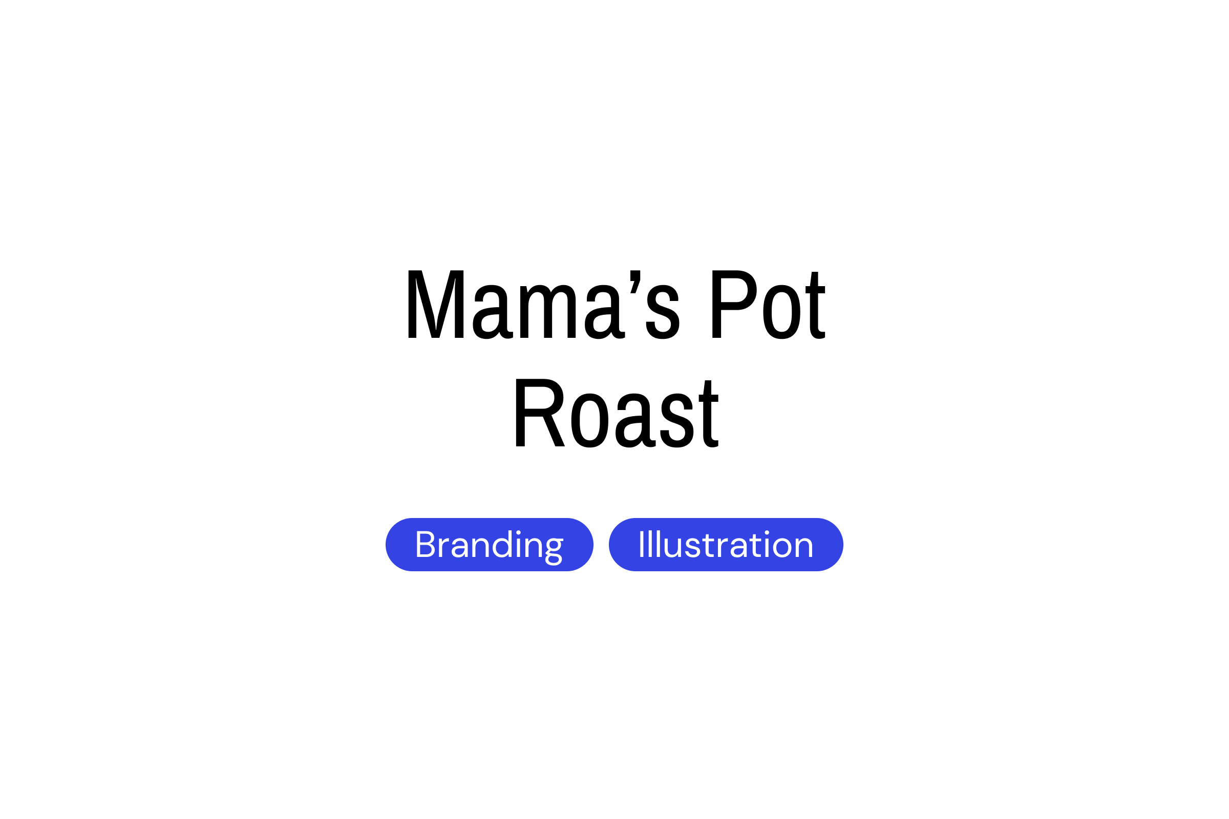 Mama's Pot Roast | Skills: Branding, Illustration